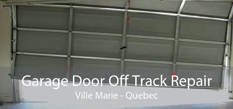 Garage Door Off Track Repair Ville Marie - Quebec