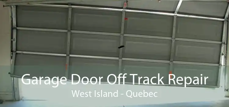 Garage Door Off Track Repair West Island - Quebec