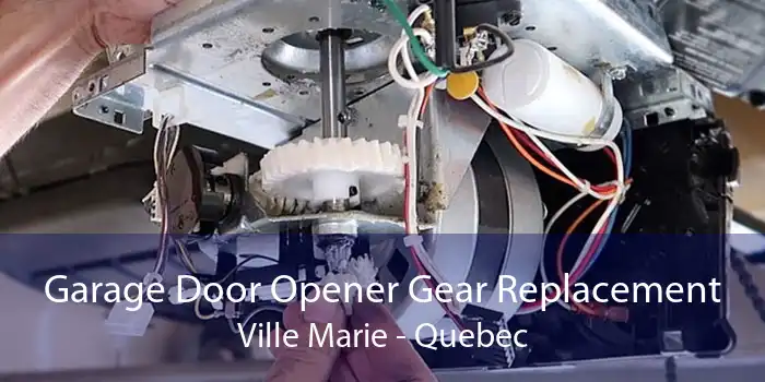 Garage Door Opener Gear Replacement Ville Marie - Quebec