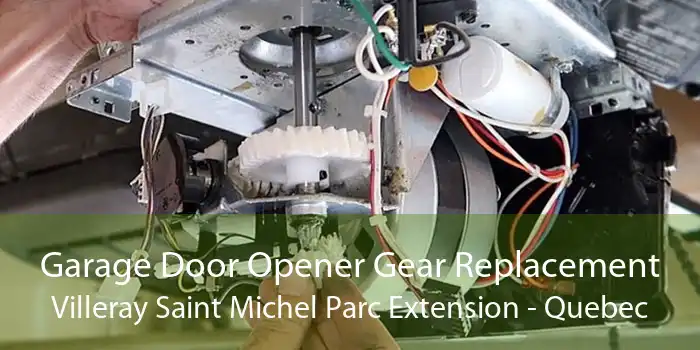 Garage Door Opener Gear Replacement Villeray Saint Michel Parc Extension - Quebec