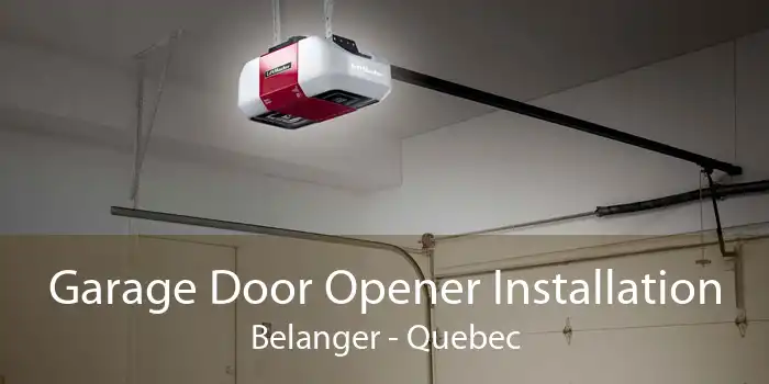 Garage Door Opener Installation Belanger - Quebec