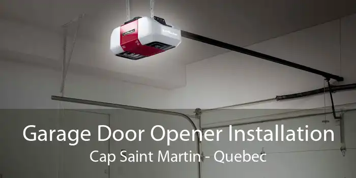 Garage Door Opener Installation Cap Saint Martin - Quebec