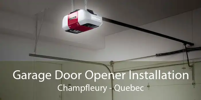 Garage Door Opener Installation Champfleury - Quebec