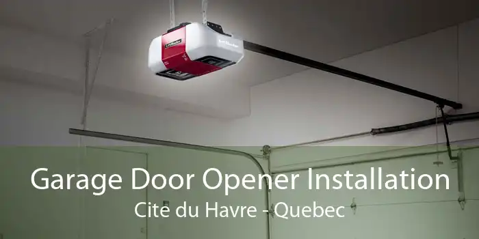 Garage Door Opener Installation Cite du Havre - Quebec