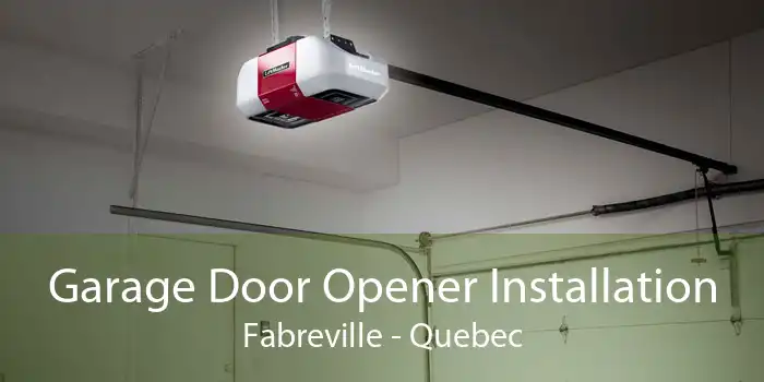 Garage Door Opener Installation Fabreville - Quebec