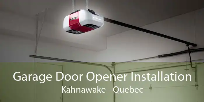 Garage Door Opener Installation Kahnawake - Quebec