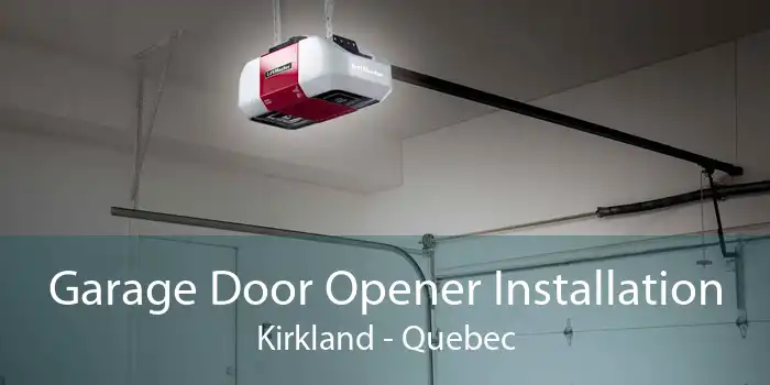 Garage Door Opener Installation Kirkland - Quebec