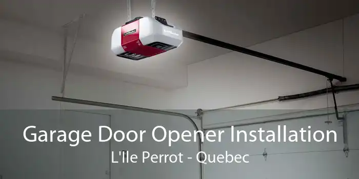 Garage Door Opener Installation L'Ile Perrot - Quebec