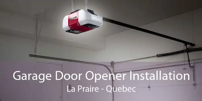 Garage Door Opener Installation La Praire - Quebec