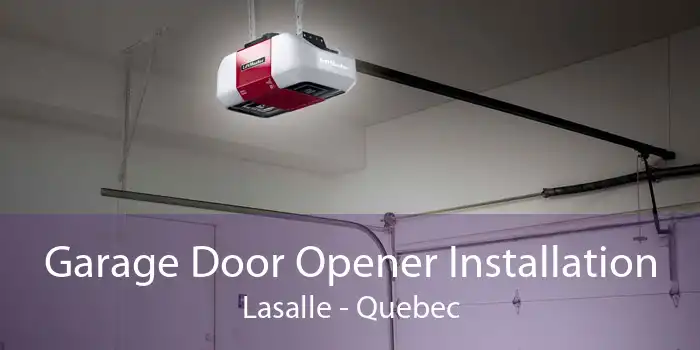 Garage Door Opener Installation Lasalle - Quebec