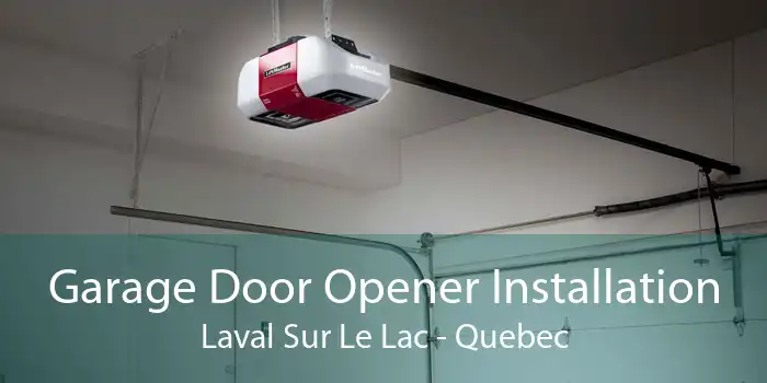 Garage Door Opener Installation Laval Sur Le Lac - Quebec