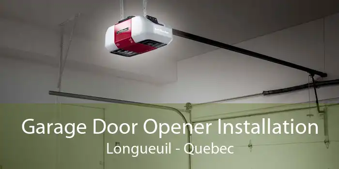 Garage Door Opener Installation Longueuil - Quebec