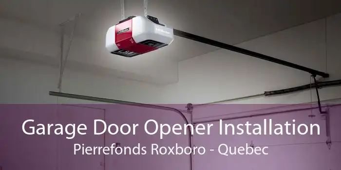 Garage Door Opener Installation Pierrefonds Roxboro - Quebec