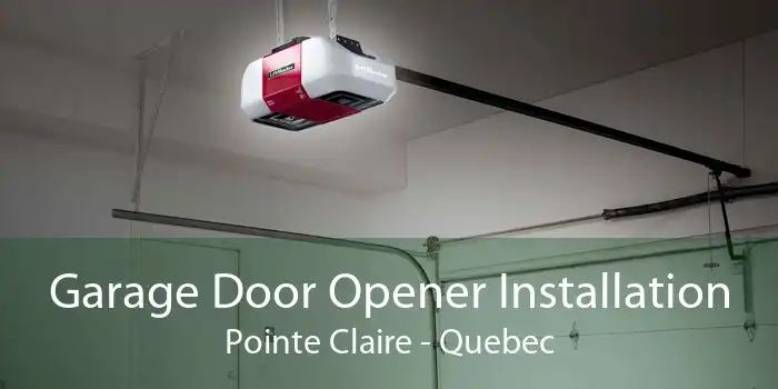 Garage Door Opener Installation Pointe Claire - Quebec