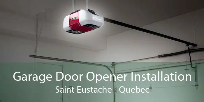 Garage Door Opener Installation Saint Eustache - Quebec