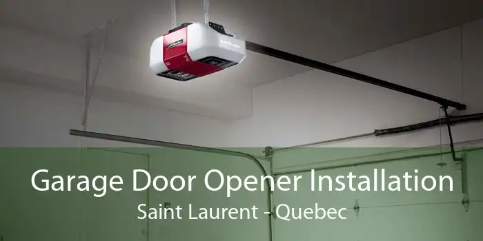 Garage Door Opener Installation Saint Laurent - Quebec