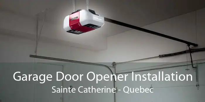 Garage Door Opener Installation Sainte Catherine - Quebec