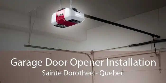 Garage Door Opener Installation Sainte Dorothee - Quebec