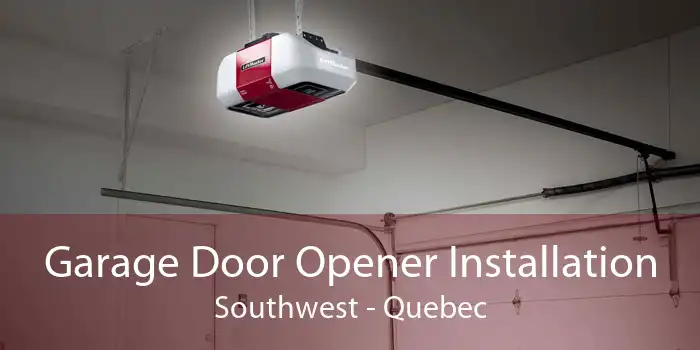 Garage Door Opener Installation Southwest - Quebec