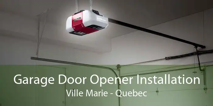 Garage Door Opener Installation Ville Marie - Quebec