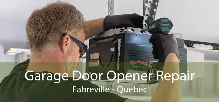 Garage Door Opener Repair Fabreville - Quebec