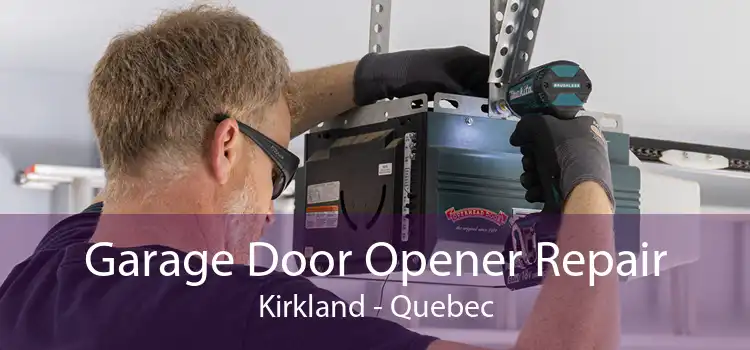 Garage Door Opener Repair Kirkland - Quebec