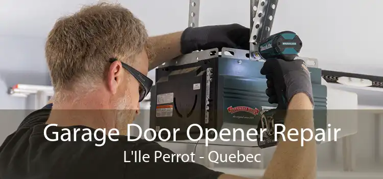 Garage Door Opener Repair L'Ile Perrot - Quebec