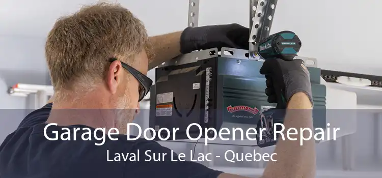 Garage Door Opener Repair Laval Sur Le Lac - Quebec