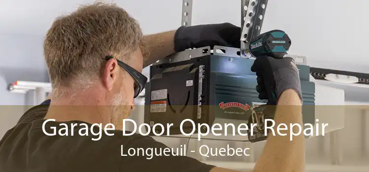 Garage Door Opener Repair Longueuil - Quebec