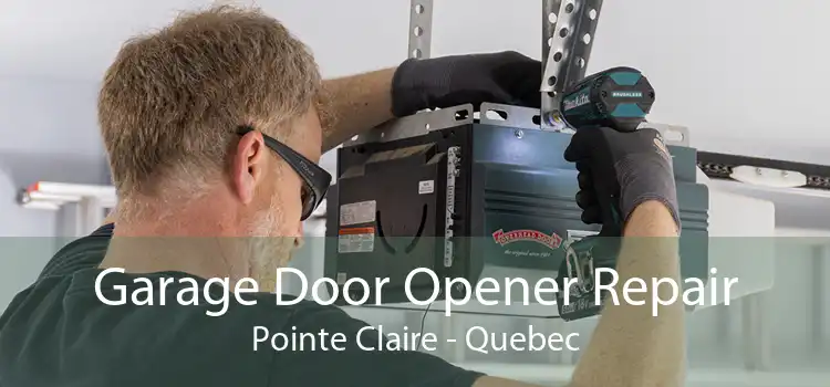 Garage Door Opener Repair Pointe Claire - Quebec