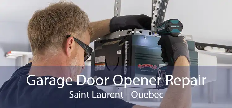 Garage Door Opener Repair Saint Laurent - Quebec