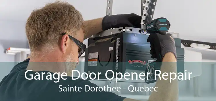 Garage Door Opener Repair Sainte Dorothee - Quebec