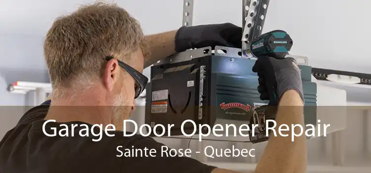 Garage Door Opener Repair Sainte Rose - Quebec