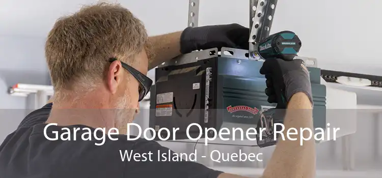 Garage Door Opener Repair West Island - Quebec