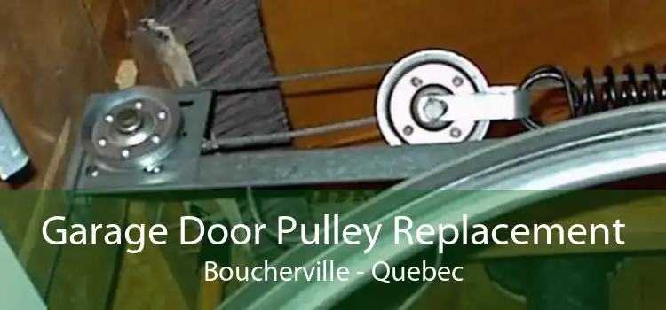 Garage Door Pulley Replacement Boucherville - Quebec