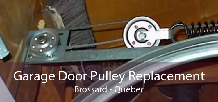 Garage Door Pulley Replacement Brossard - Quebec