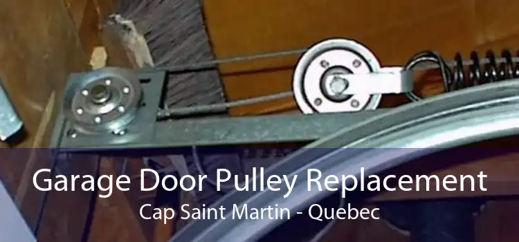 Garage Door Pulley Replacement Cap Saint Martin - Quebec