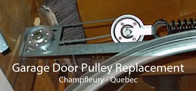 Garage Door Pulley Replacement Champfleury - Quebec