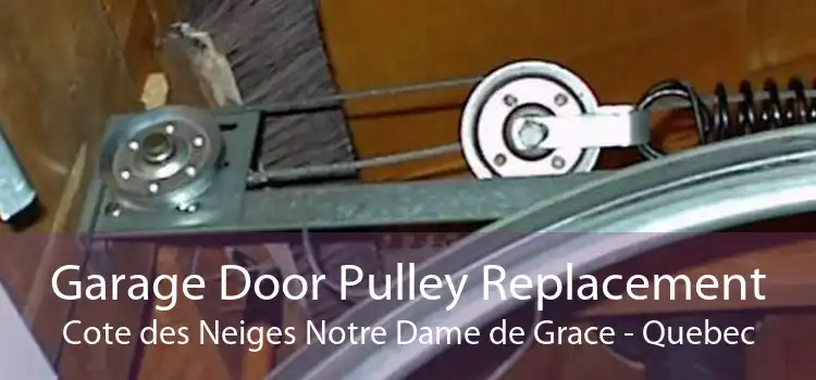 Garage Door Pulley Replacement Cote des Neiges Notre Dame de Grace - Quebec