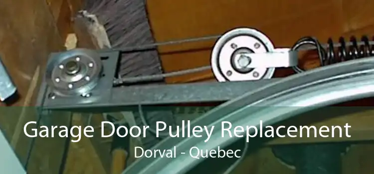 Garage Door Pulley Replacement Dorval - Quebec