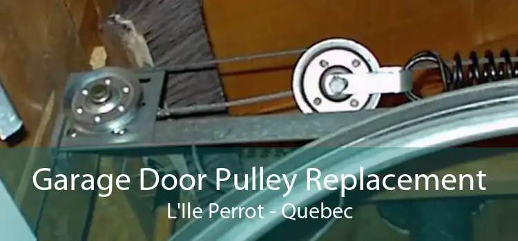 Garage Door Pulley Replacement L'Ile Perrot - Quebec