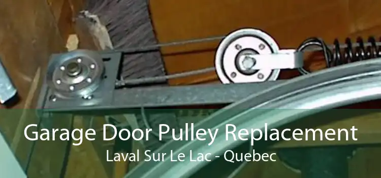 Garage Door Pulley Replacement Laval Sur Le Lac - Quebec