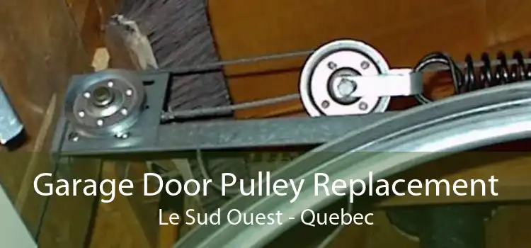 Garage Door Pulley Replacement Le Sud Ouest - Quebec