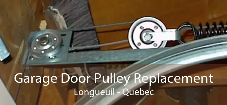 Garage Door Pulley Replacement Longueuil - Quebec