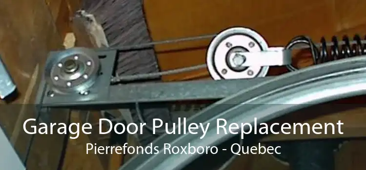 Garage Door Pulley Replacement Pierrefonds Roxboro - Quebec