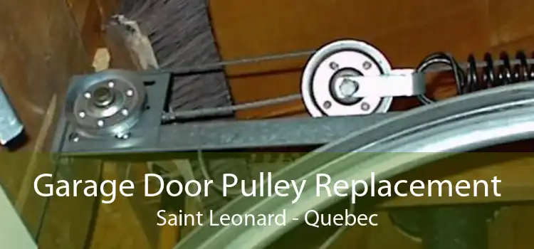 Garage Door Pulley Replacement Saint Leonard - Quebec