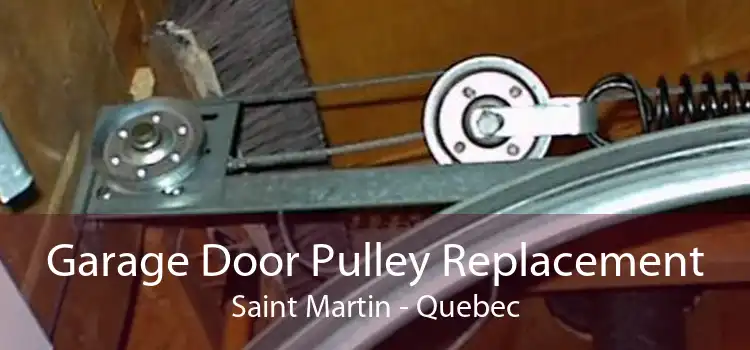 Garage Door Pulley Replacement Saint Martin - Quebec