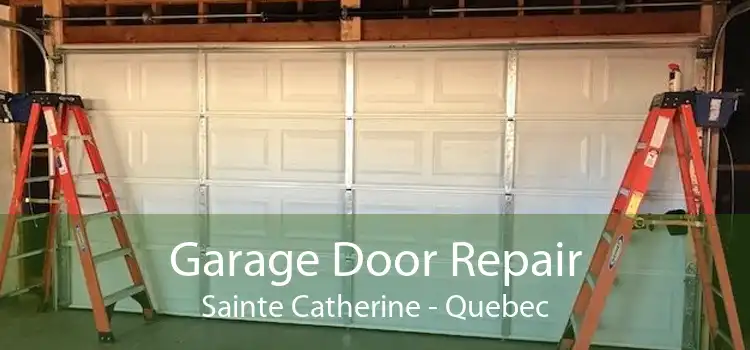 Garage Door Repair Sainte Catherine - Quebec