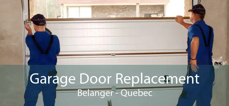 Garage Door Replacement Belanger - Quebec