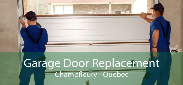 Garage Door Replacement Champfleury - Quebec